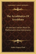 The Aryabhatiya of Aryabhata: An Ancient Indian Work on Mathematics and Astronomy - Paperback