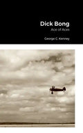 Dick Bong: Ace of Aces - Hardcover