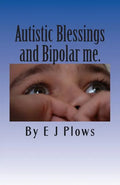 Autistic Blessings and Bipolar me.: "A frank and brutally honest diary from a mother with Bipolar and her two Autistic boys" - Paperback