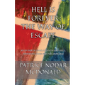 Hell is Forever: The Way of Escape: An In-Depth Look at Death and Hell, Providing Hope for the Hopeless - Paperback
