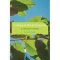 Ecological Moral Character: A Catholic Model - Paperback