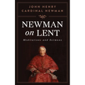 Newman on Lent: Meditations and Sermons - Paperback