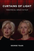 Curtains of Light: Theatrical Space in Film - Paperback