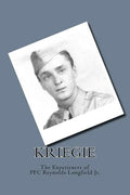 Kriegie: The Experiences of PFC Reynolds Longfield Jr. - Paperback