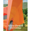 Arlene Shechet: Girl Group - Hardcover