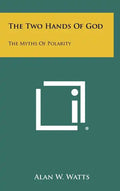 The Two Hands Of God: The Myths Of Polarity - Hardcover