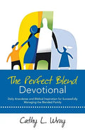 The Perfect Blend Devotional: Daily Anecdotes and Biblical Inspiration for Successfully Managing the Blended Family - Paperback