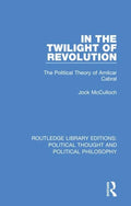 In the Twilight of Revolution: The Political Theory of Amilcar Cabral - Paperback