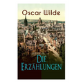 Oscar Wilde: Die Erz臧lungen: Das Gespenst von Canterville, Lord Arthur Saviles Verbrechen, Die Sphinx ohne Geheimnis, Der ergebene - Paperback