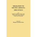 Migration to South Carolina - 1850 Census from England, Scotland, Germany, Italy, France, Spain, Russia, Denmark, Sweden, and Switzerland - Paperback