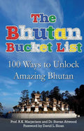 The Bhutan Bucket List: 100 Ways to Unlock Amazing Bhutan - Paperback