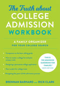 The Truth about College Admission Workbook: A Family Organizer for Your College Search - Paperback