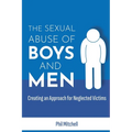 The Sexual Abuse of Boys and Men: Creating an Approach for Neglected Victims - Paperback
