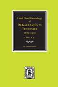 Dekalb County, Tennessee 1885-1900, Land Deed Genealogy Of. (Vol. #3) - Paperback