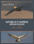Nature As It Happens African Wildlife: Vol 1. Birds - Paperback