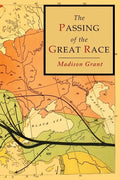 The Passing of the Great Race: Color Illustrated Edition with Original Maps - Paperback