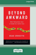 Beyond Awkward: When Talking About Jesus Is Outside Your Comfort Zone [Standard Large Print 16 Pt Edition] - Paperback