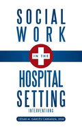 Social Work in the Hospital Setting: Interventions - Paperback