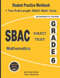SBAC Subject Test Mathematics Grade 6: Student Practice Workbook + Two Full-Length SBAC Math Tests - Paperback