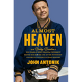 Almost Heaven: How Bobby Bowden's Ten Years at West Virginia University Helped Him Become One of the Winningest Coaches in College Football History - Hardcover