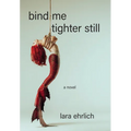 Bind Me Tighter Still - Paperback