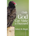 Only God Can Make A Buzzard - Hardcover