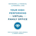 Your High-Performing Virtual Family Office: Maximizing Your Financial and Personal Lives - Hardcover