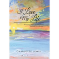 I Love My Life: A healing heart journey from trauma to triumph.. - Hardcover