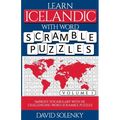 Learn Icelandic with Word Scramble Puzzles Volume 1: Learn Icelandic Language Vocabulary with 110 Challenging Bilingual Word Scramble Puzzles - Paperback