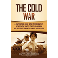 The Cold War: A Captivating Guide to the Tense Conflict between the United States of America and the Soviet Union Following World War II - Hardcover
