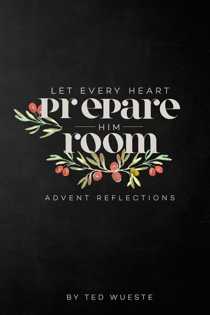 Let Every Heart Prepare Him Room: Advent Reflections - Paperback