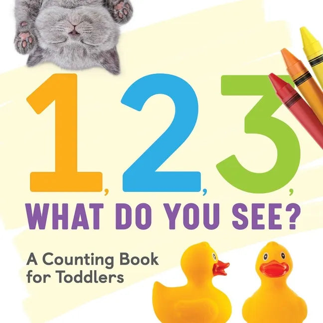 1, 2, 3, What Do You See?: A Counting Book for Toddlers - Hardcover
