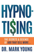 Hypno-Tising: The Secrets and Science of Ads That Sell More... - Paperback