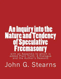 An Inquiry into the Nature and Tendency of Speculative Freemasonry: with an Appendix to which is added Plain Truth: A Dialogue and the Author's Reason - Paperback