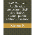 SAP Certified Application Associate - SAP S/4 HANA Cloud, public edition - Finance - Paperback