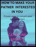How to Make Your Partner Interested in You: Proven ways to convert your partner's heart - Paperback