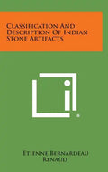Classification And Description Of Indian Stone Artifacts - Hardcover