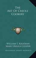 The Art Of Creole Cookery - Hardcover