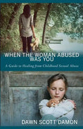 When the Woman Abused Was You: A Guide to Healing from Childhood Sexual Abuse - Paperback