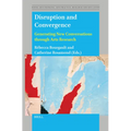 Disruption and Convergence: Generating New Conversations Through Arts Research - Paperback