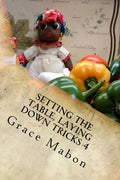 Setting The Table, Laying Down Tricks 4: Volume Four: Hoodoo Recipes for Love and Health - Paperback