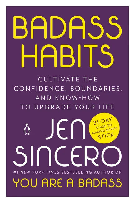 Badass Habits: Cultivate the Confidence, Boundaries, and Know-How to Upgrade Your Life - Paperback