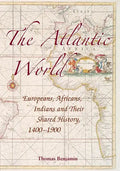 The Atlantic World: Europeans, Africans, Indians and Their Shared History, 1400-1900 - Paperback