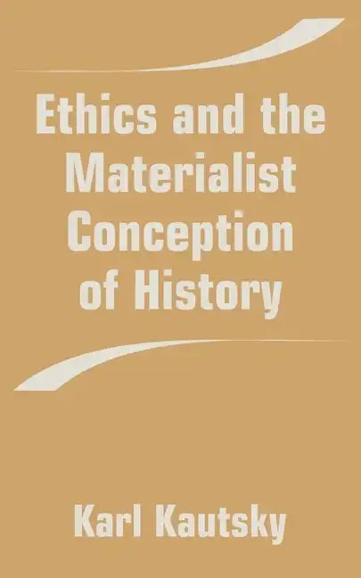 Ethics and the Materialist Conception of History - Paperback