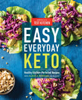 Easy Everyday Keto: Healthy Kitchen-Perfected Recipes - Paperback
