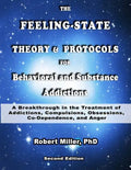 The Feeling-State Theory and Protocols for Behavioral and Substance Addiction: A Breakthrough in the Treatment of Addictions, Compulsions, Obsessions, - Paperback