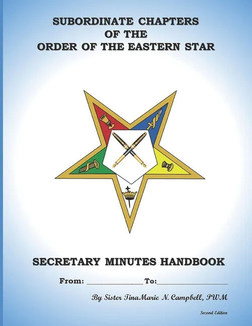 Subordinate Chapters of the Order of the Eastern Star Secretary Minutes HandBook: Secretary Minutes HandBook - Paperback