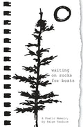 Waiting on Rocks for Boats: A Poetic Memoir - Paperback