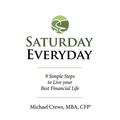 Saturday Everyday: 9 Simple Steps to Live Your Best Financial Life - Paperback