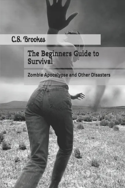 The Beginners Guide to Survival: Zombie Apocalypse and Other Disasters - Paperback